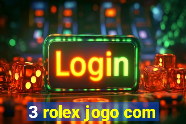 3 rolex jogo com